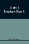 The Works Of Thomas Hearne (Volume Iii) Peter Langtoff'S Chronicle (As Illustrated And Improv'D By Robert Of Brunne) From The Death Of Cardwalader To The End Of K. Edward The First'S Reign (Volume I)