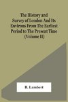 The History And Survey Of London And Its Environs From The Earliest Period To The Present Time (Volume Ii)