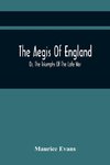 The Aegis Of England; Or, The Triumphs Of The Late War, As They Appear In The Thanks Of Parliament, Progressively Voted To The Navy And Army; And The Communications Either Oral Or Written On The Subject. Chronologically Arranged With Notices Biographical