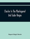 Chester In The Plantagenet And Tudor Reigns