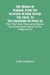 The History Of England, From The Accession Of King George The Third, To The Conclusion Of Peace In The Year One Thousand Seven Hundred And Eighty-Three (Volume Iii)