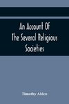 An Account Of The Several Religious Societies; In Portsmouth, New Hampshire; From Their First Establishment And Of The Ministers Of Each, To The First Of January, 1805