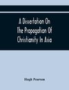 A Dissertation On The Propagation Of Christianity In Asia