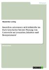 Inwiefern orientieren sich Lehrkräfte im Fach Geschichte bei der Planung von Unterricht an Lernzielen, Inhalten und Kompetenzen?