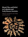 Ritual, Play and Belief, in Evolution and Early Human Societies