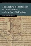 The Rhetoric of Free Speech in Late Antiquity and the Early Middle Ages