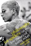 Philosophy for Spiders: On the Low Theory of Kathy Acker