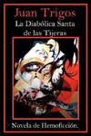 Trigos, J: Diabolica Santa De Las Tijeras