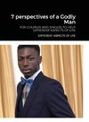 7 perspectives of a Godly Man