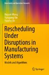 Rescheduling Under Disruptions in Manufacturing Systems