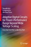 Adaptive Digital Circuits for Power-Performance Range beyond Wide Voltage Scaling