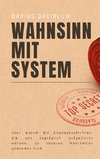 Wahnsinn mit System