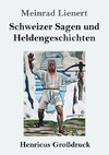 Schweizer Sagen und Heldengeschichten (Großdruck)