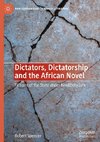 Dictators, Dictatorship and the African Novel