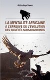 La mentalité africaine à l'épreuve de l'évolution des sociétés subsahariennes