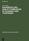 Kaiserpfalzen und Ritterburgen in Franken und Thüringen