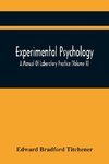 Experimental Psychology; A Manual Of Laboratory Practice (Volume Ii)