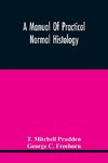 A Manual Of Practical Normal Histology