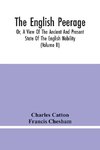 The English Peerage; Or, A View Of The Ancient And Present State Of The English Nobility; To Which Is Subjoined, A Chronological Account Of Such Titles As Have Become Extinct From The Norman Conquest To The Beginning Of The Year MDCCXC (Volume Ii)