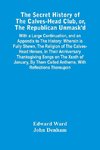 The Secret History Of The Calves-Head Club, Or, The Republican Unmask'D