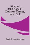 Story Of John Kane Of Dutchess County, New York