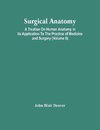 Surgical Anatomy; A Treatise On Human Anatomy In Its Application To The Practice Of Medicine And Surgery (Volume Ii)