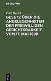 Gesetz über die Angelegenheiten der freiwilligen Gerichtsbarkeit vom 17. Mai 1898