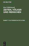 Zeiten, Völker und Menschen, Band 7, Culturgeschichtliches