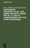 Einhundertundzehn Volks- und Gesellschaftslieder des 16., 17. und 18. Jahrhunderts mit und ohne Singweisen