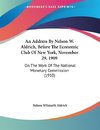 An Address By Nelson W. Aldrich, Before The Economic Club Of New York, November 29, 1909