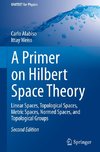 A Primer on Hilbert Space Theory