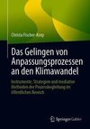 Das Gelingen von Anpassungsprozessen an den Klimawandel