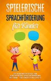 Spielerische Sprachförderung für Kinder: Die schönsten Spiele für eine effektive Sprachförderung mit Spaß - für Kinder von 4 bis 10