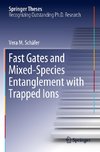 Fast Gates and Mixed-Species Entanglement with Trapped Ions