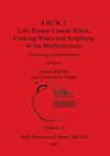 LRCW 2 Late Roman Coarse Wares, Cooking Wares and Amphorae in the Mediterranean, Volume II