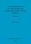 A Re-Interpretation of the Later Bronze Age Metalwork Hoards of Essex and Kent, Volume I