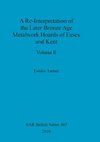 A Re-Interpretation of the Later Bronze Age Metalwork Hoards of Essex and Kent, Volume II