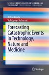 Forecasting Catastrophic Events in Technology, Nature and Medicine