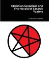 Christian Satanism and The Herald of Satanic Waters