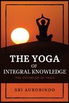 The Yoga of Integral Knowledge