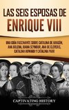 Las seis esposas de Enrique VIII