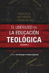 El liderazgo en la educación teológica, volumen 2