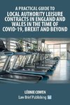 A Practical Guide to Local Authority Leisure Contracts in England and Wales in the Time of Covid-19, Brexit and Beyond