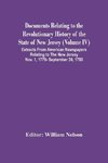 Documents Relating To The Revolutionary History Of The State Of New Jersey (Volume Iv) Extracts From American Newspapers Relating To The New Jersey Nov. 1, 1779- September 30, 1780