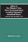 Address Of Hon. Philander C. Knox Before The American Society For Judicial Settlement Of International Disputes