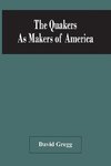 The Quakers As Makers Of America