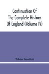 Continuation Of The Complete History Of England (Volume Iv)