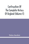 Continuation Of The Complete History Of England (Volume V)