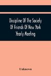 Discipline Of The Society Of Friends Of New York Yearly Meeting