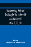 Documentary Material Relating To The History Of Iowa (Volume Ii) (Nos. 9, 10, 11)